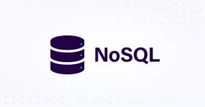 Apa Itu NoSQL: Panduan NoSQL Lengkap untuk Pemula